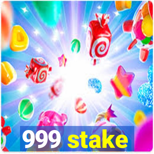 999 stake